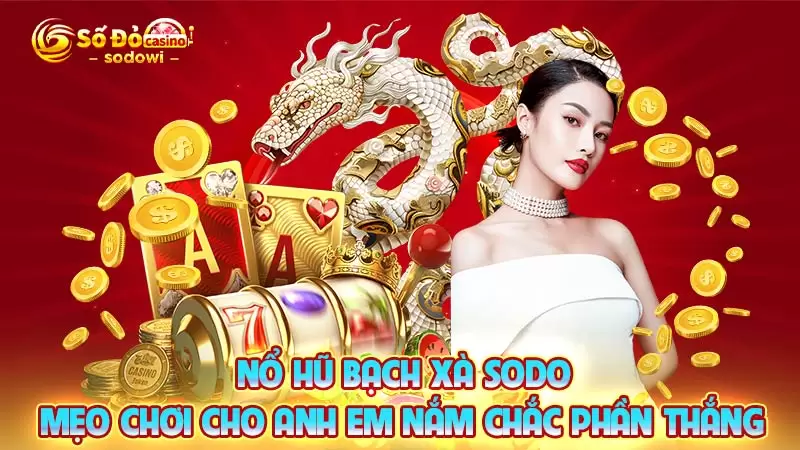 nổ hũ bạch xà sodo