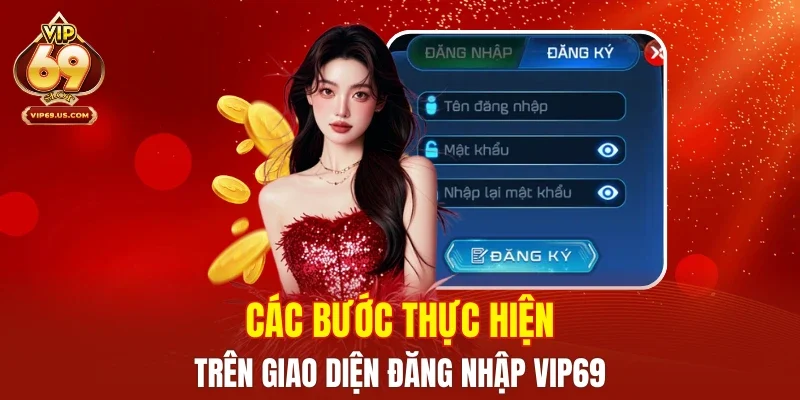 Các bước thực hiện trên giao diện đăng nhập VIP69
