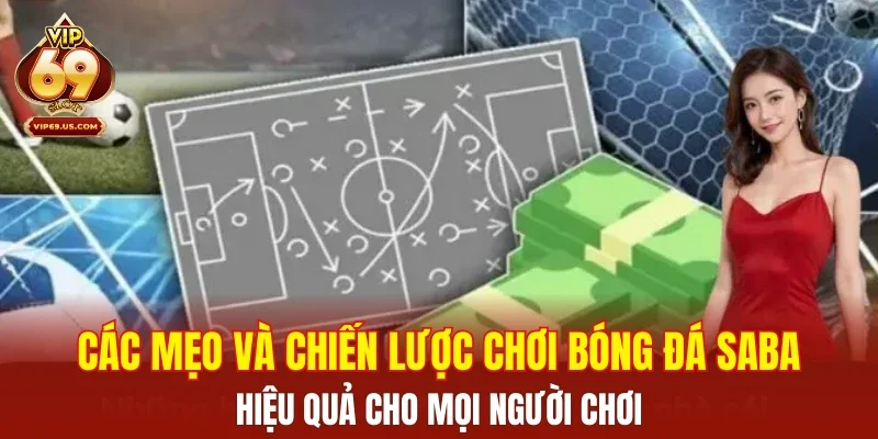 Các mẹo và chiến lược chơi bóng đá Saba hiệu quả cho mọi người chơi