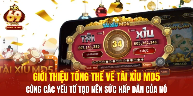 Giới thiệu tổng thể về tài xỉu MD5 cùng các yếu tố tạo nên sức hấp dẫn của nó