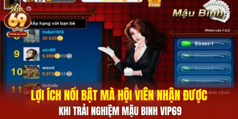 Lợi ích nổi bật mà hội viên nhận được khi trải nghiệm Mậu Binh VIP69