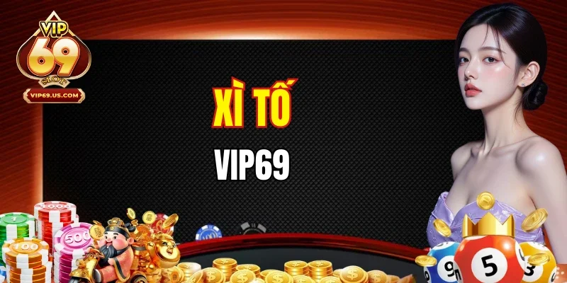 Xì Tố VIP69